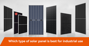 Which type of solar panel is best for industrial use.png